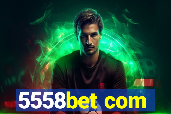 5558bet com